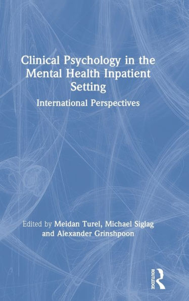 Clinical Psychology in the Mental Health Inpatient Setting: International Perspectives / Edition 1