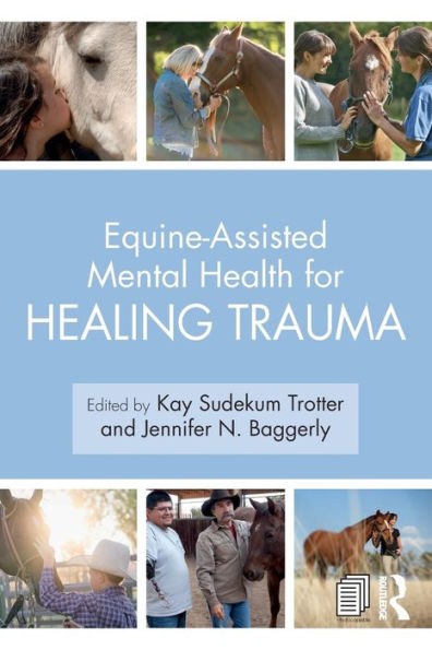 Equine-Assisted Mental Health for Healing Trauma / Edition 1