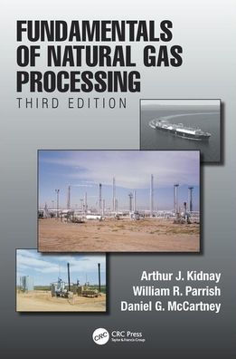 Fundamentals of Natural Gas Processing, Third Edition / Edition 3