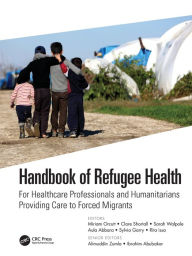 Title: Handbook of Refugee Health: For Healthcare Professionals and Humanitarians Providing Care to Forced Migrants, Author: Miriam Orcutt