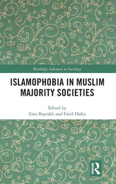 Islamophobia in Muslim Majority Societies / Edition 1