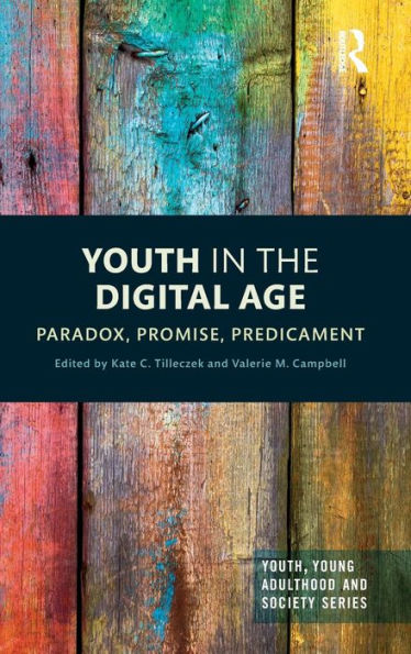 Youth in the Digital Age: Paradox, Promise, Predicament / Edition 1