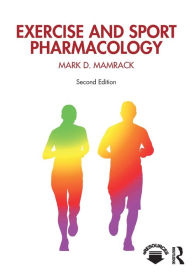 Title: Exercise and Sport Pharmacology / Edition 2, Author: Mark Mamrack