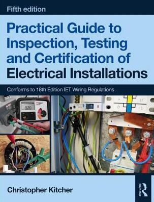 Practical Guide to Inspection, Testing and Certification of Electrical Installations / Edition 5