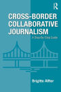 Cross-Border Collaborative Journalism: A Step-By-Step Guide