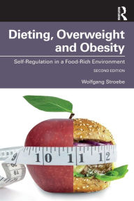 Title: Dieting, Overweight and Obesity: Self-Regulation in a Food-Rich Environment, Author: Wolfgang Stroebe