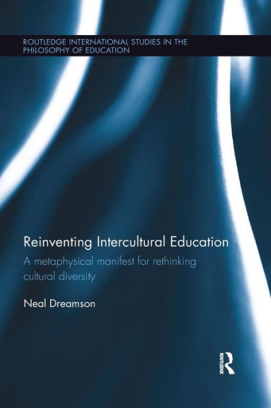 Reinventing Intercultural Education: A metaphysical manifest for rethinking cultural diversity