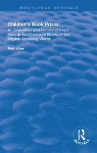 Title: Children's Book Prizes: An Evaluation and History of Major Awards for Children's Books in the English-Speaking world., Author: Ruth Allen