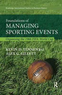 Foundations of Managing Sporting Events: Organising the 1966 FIFA World Cup