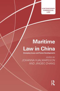 Title: Maritime Law in China: Emerging Issues and Future Developments / Edition 1, Author: Johanna Hjalmarsson