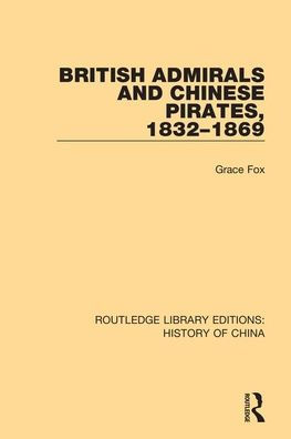 British Admirals and Chinese Pirates, 1832-1869 / Edition 1