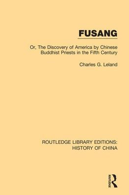 Fusang: Or, The discovery of America by Chinese Buddhist Priests in the Fifth Century / Edition 1