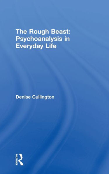 The Rough Beast: Psychoanalysis Everyday Life