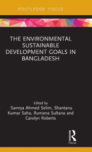 Title: The Environmental Sustainable Development Goals in Bangladesh, Author: Samiya A. Selim