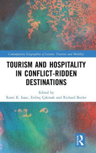 Title: Tourism and Hospitality in Conflict-Ridden Destinations / Edition 1, Author: Rami K. Isaac