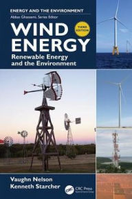 Title: Wind Energy: Renewable Energy and the Environment / Edition 3, Author: Vaughn Nelson