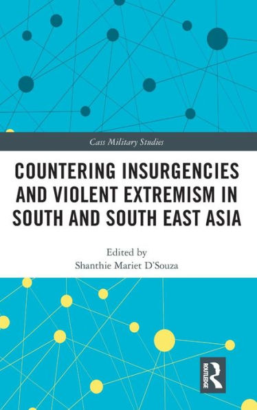 Countering Insurgencies and Violent Extremism in South and South East Asia / Edition 1