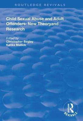 Child Sexual Abuse and Adult Offenders: New Theory and Research