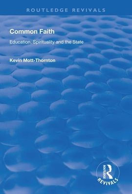 Common Faith: Education, Spirituality and the State / Edition 1