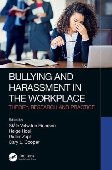 Bullying and Harassment in the Workplace: Theory, Research and Practice