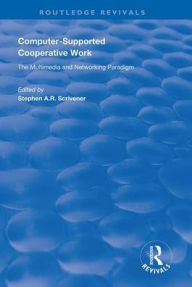 Title: Computer-supported Cooperative Work / Edition 1, Author: Stephen A R. Scrivener
