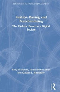 Title: Fashion Buying and Merchandising: The Fashion Buyer in a Digital Society / Edition 1, Author: Rosy Boardman
