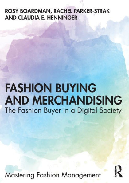 Fashion Buying and Merchandising: The Fashion Buyer in a Digital Society / Edition 1