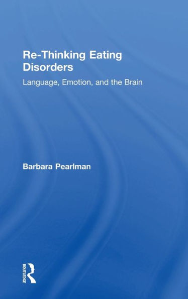 Re-Thinking Eating Disorders: Language, Emotion, and the Brain