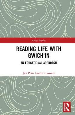 Reading Life with Gwich'in: An Educational Approach / Edition 1