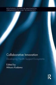 Title: Collaborative Innovation: Developing Health Support Ecosystems, Author: Mitsuru Kodama