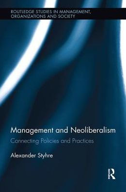 Management and Neoliberalism: Connecting Policies and Practices