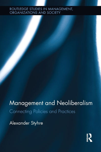 Management and Neoliberalism: Connecting Policies and Practices