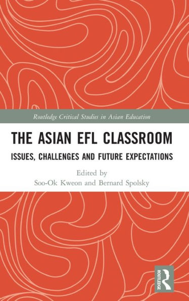 The Asian EFL Classroom: Issues, Challenges and Future Expectations