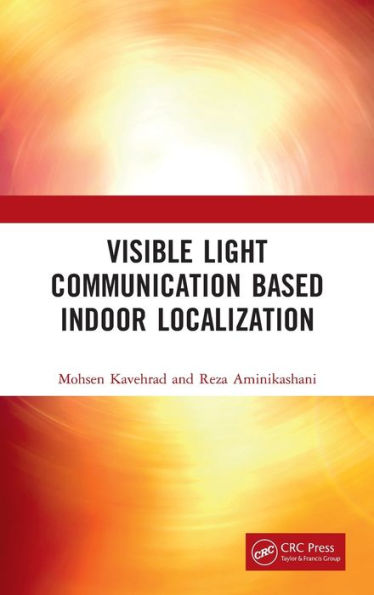 Visible Light Communication Based Indoor Localization / Edition 1