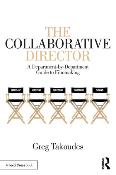 The Collaborative Director: A Department-by-Department Guide to Filmmaking / Edition 1