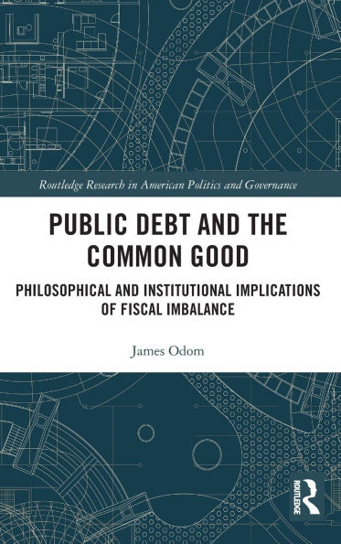 Public Debt and the Common Good: Philosophical and Institutional Implications of Fiscal Imbalance