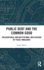 Public Debt and the Common Good: Philosophical and Institutional Implications of Fiscal Imbalance