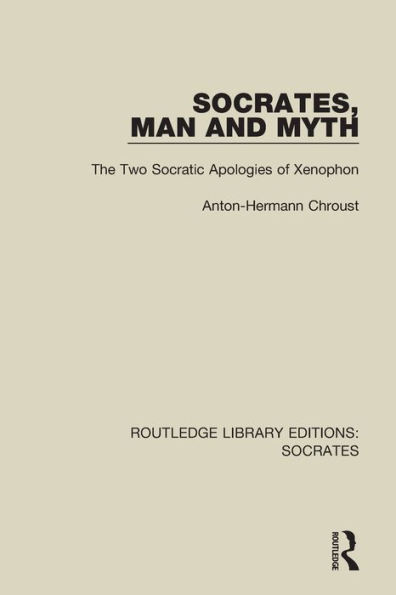 Socrates, Man and Myth: The Two Socratic Apologies of Xenophon / Edition 1