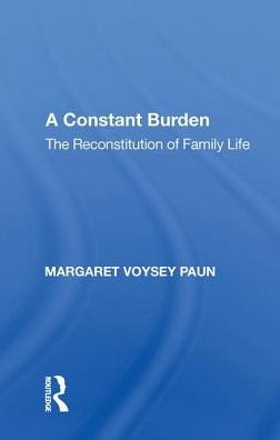 A Constant Burden: The Reconstitution of Family Life