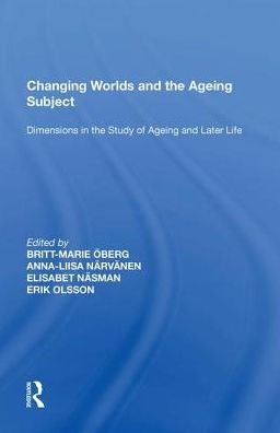 Changing Worlds and the Ageing Subject: Dimensions Study of Later Life