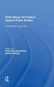 Title: Child Abuse Tort Claims Against Public Bodies: A Comparative Law View, Author: Duncan Fairgrieve