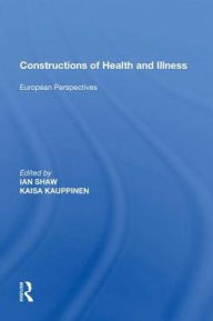 Title: Constructions of Health and Illness: European Perspectives, Author: Kaisa Kauppinen