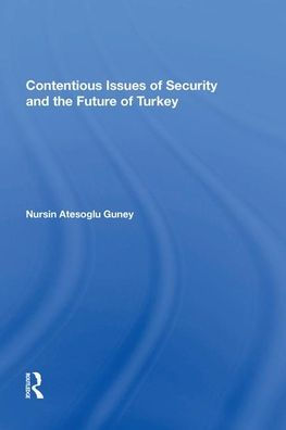 Contentious Issues of Security and the Future Turkey