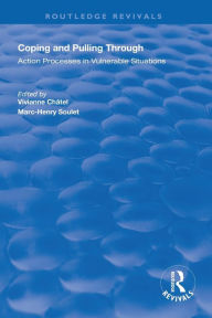 Title: Coping and Pulling Through: Action Processes in Vulnerable Situations / Edition 1, Author: Vivianne Châtel