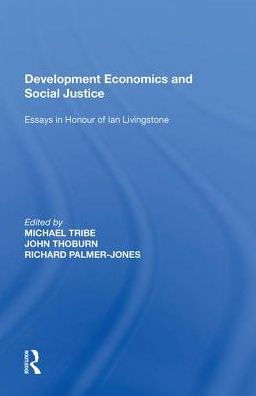 Development Economics and Social Justice: Essays Honour of Ian Livingstone