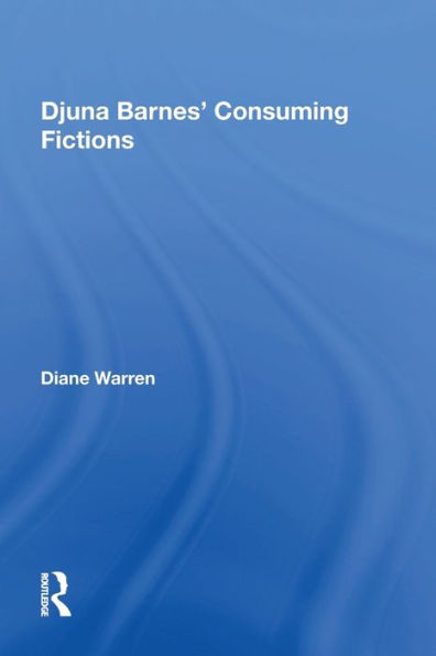 Djuna Barnes' Consuming Fictions