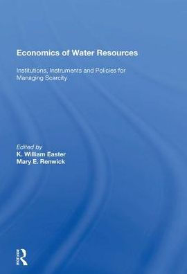 Economics of Water Resources: Institutions, Instruments and Policies for Managing Scarcity / Edition 1