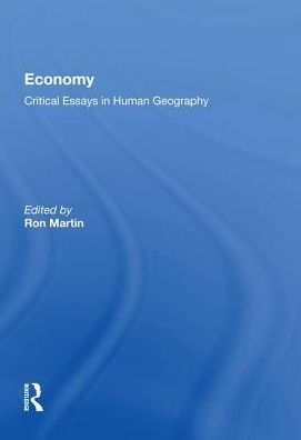 Economy: Critical Essays Human Geography