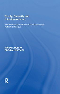 Equity, Diversity and Interdependence: Reconnecting Governance and People through Authentic Dialogue