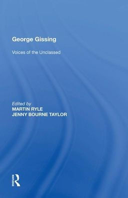 George Gissing: Voices of the Unclassed